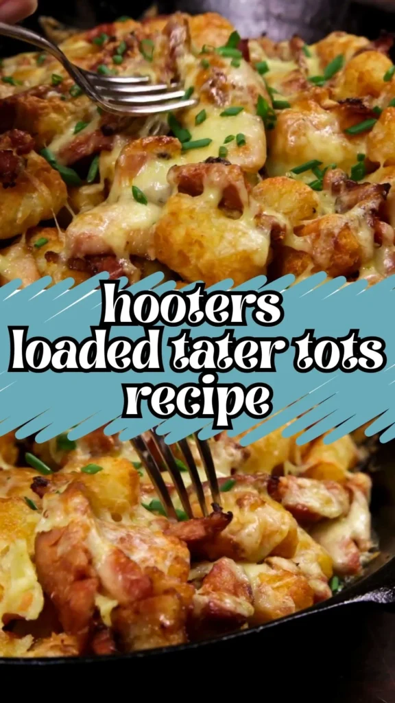 Delicious Hooters Loaded Tater Tots